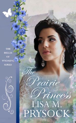 [The Belles of Wyoming 22] • The Prairie Princess (The Belles of Wyoming Book 22)